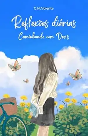 Reflexões diárias: Caminhando com Deus – C.M. VALENTE