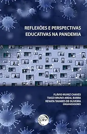 Reflexões e perspectivas educativas na pandemia – Flávio Muniz Chaves