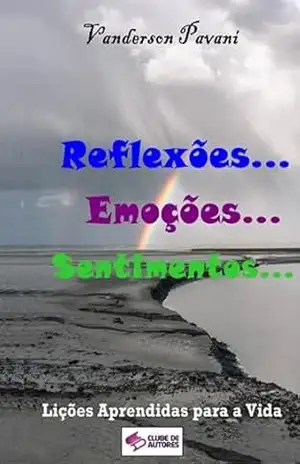 Reflexões... Emoções... Sentimentos... - Vanderson Pavani