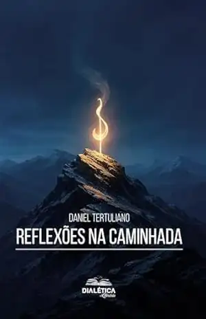 Reflexões na Caminhada – DANIEL TERTULIANO