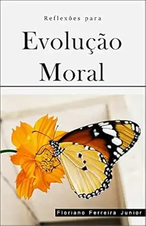 REFLEXÕES PARA EVOLUÇÃO MORAL: “Reforma Intima” – Floriano Ferreira Junior