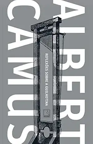 Reflexões sobre a guilhotina - Albert Camus