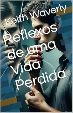 Reflexos de uma Vida Perdida – Keith Waverly