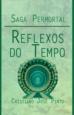 Reflexos do Tempo (Permortal Livro 3) – Cristiano José Pinto