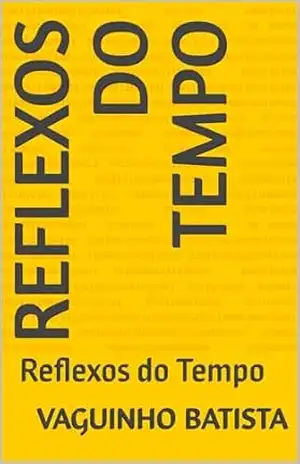 Reflexos do Tempo: Reflexos do Tempo – VAGUINHO BATISTA