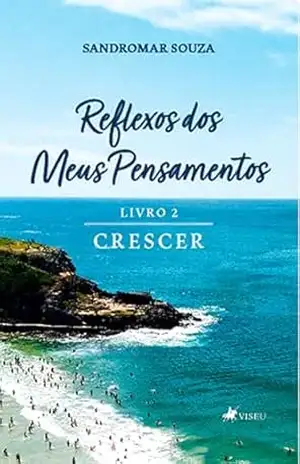 Reflexos dos Meus Pensamentos: Livro 2: Crescer - Sandromar Souza