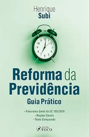 Reforma da previdência: guia prático – 1 ed – 2020. – Henrique Subi