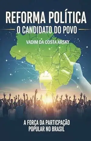Reforma Política: O candidato do Povo – Vadim  da Costa Arsky