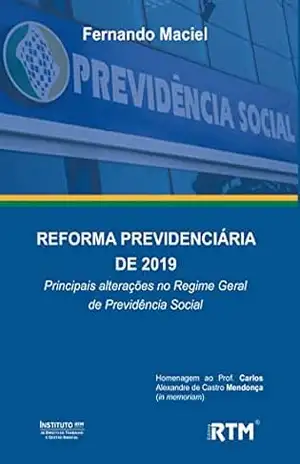 REFORMA PREVIDENCIÁRIA DE 2019:: Principais alterações no Regime Geral de Previdência Social – Fernando  Maciel