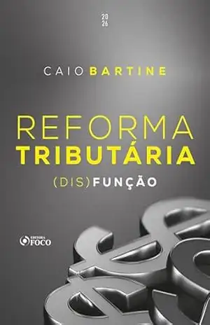 Reforma tributária: (dis)função – 1ed – 2026 - Caio Bartine