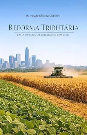 Reforma Tributária E Seus Impactos no Agronegócio Brasileiro – Marcos  de Oliveira Sadahira