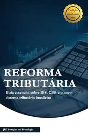 REFORMA TRIBUTÁRIA: Guia essencial sobre IBS, CBS e o novo sistema tributário brasileiro – Jrc Soluções em Tecnologia