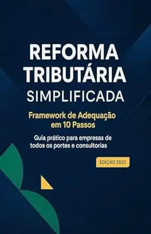 Reforma Tributária Simplificada – Guia de Adequação em 10 Passos – Carlos Freitas