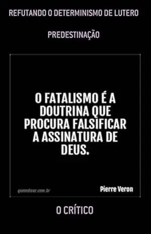 Refutando O Determinismo De Lutero – O Crítico