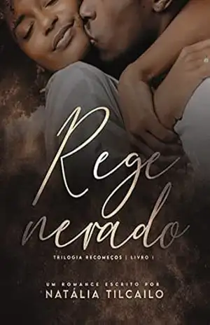 Regenerado: Trilogia Recomeços – Livro 1 – Natália Tilcailo
