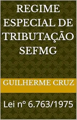 Regime Especial de Tributação SEFMG: Lei nº 6.763/1975 – Guilherme  Cruz
