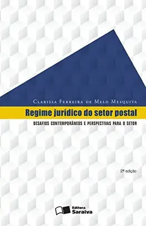 Regime jurídico do setor postal: – CLARISSA FERREIRA DE MELO MESQUITA