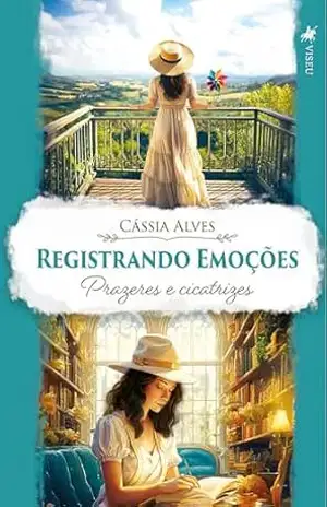 Registrando Emoções: Prazeres e cicatrizes – Cássia Alves