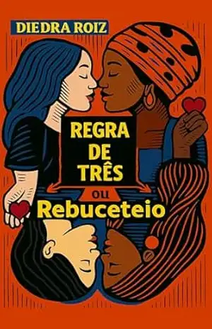 REGRA DE TRÊS: ou Rebuceteio – Diedra Roiz