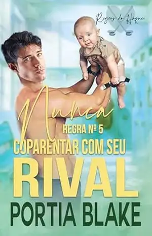 Regra nº 5: Nunca coparentar com seu rival – Portia Blake
