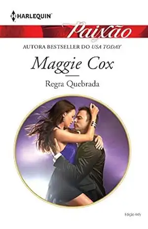 Regra Quebrada (Harlequin Jessica Especial Livro 445) – Maggie Cox