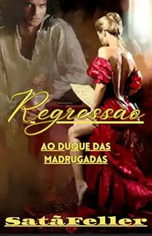 Regressão: Ao Duque das Madrugadas – Abraão de Oliveira da Silva SatãFeller