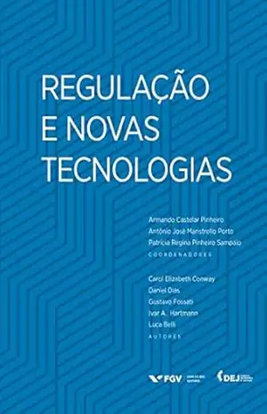 Regulação e novas tecnologias - Patricia Regina Pinheiro Sampaio Armando Castelar Pinheiro, Antônio José Maristrello Porto