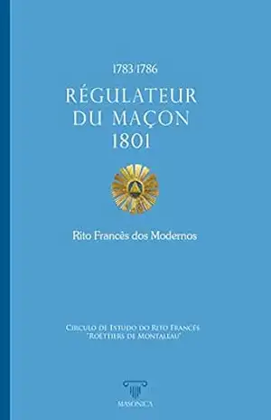 Régulateur du Maçon 1801 – Rito Francês dos Modernos – Víctor Guerra