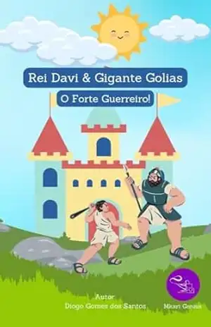 Rei Davi & Gigante Golias: O Forte Guerreiro! – Diogo Gomes dos Santos