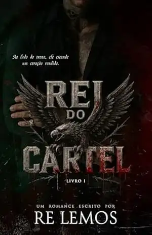 Rei do Cartel: Livro 1 (Trilogia Cartel Los Águia) – Re  Lemos
