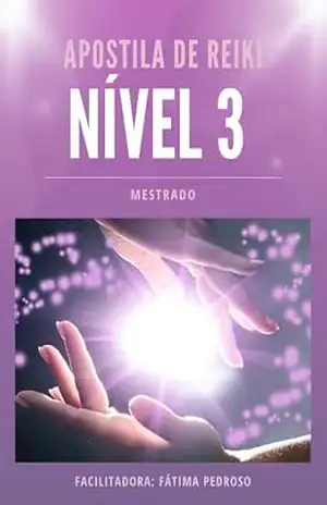 Reiki Nível III: Curso de Reiki (Reiki Nível I ao Mestrado Livro 3) - Fátima Nascimento