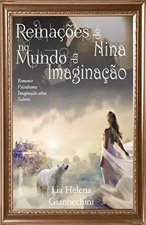 Reinações de Nina no Mundo da Imaginação: O Poder do Pensamento Mágico - Lia Helena  Giannechini