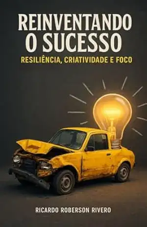 Reinventando o Sucesso: Resiliência, Criatividade e Foco – Ricardo  Rivero