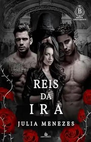 REIS DA IRA: Harém Reverso (BRAVE UNIVERSITY Livro 2) – Julia Menezes
