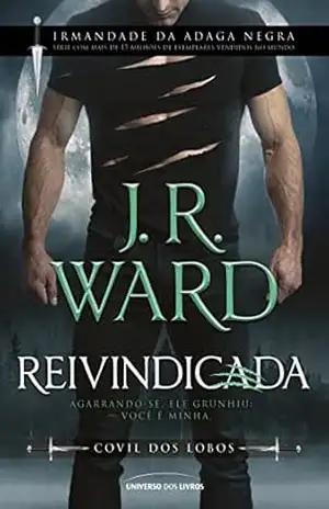 Reivindicada (Covil dos Lobos) – J. R. Ward