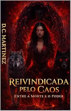 Reivindicada Pelo Caos: Entre a Morte e o Poder – D. C. MARTINEZ