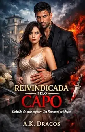 REIVINDICADA PELO CAPO: Grávida do meu captor: Um Romance de Máfia – A.K Dracos