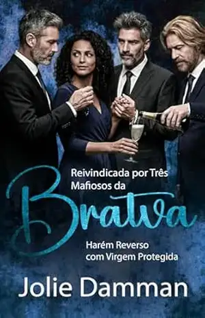Reivindicada por Três Mafiosos da Bratva: Harém Reverso com Virgem Protegida (Cobiçada pelos Russos Livro 3) – Jolie Damman