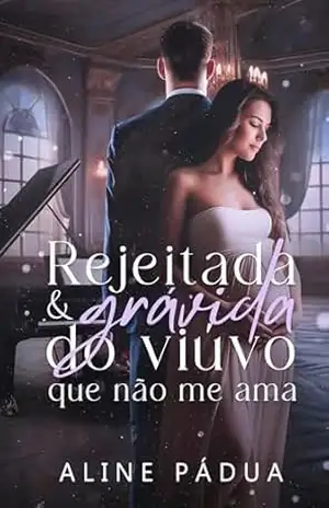Rejeitada & Grávida DO VIÚVO QUE NÃO ME AMA (IRMÃS JUNQUEIRA) – Aline Pádua