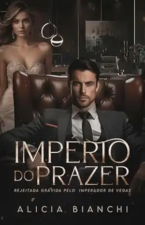 Rejeitada Grávida pelo Imperador de Vegas: Império do Prazer – Alicia Bianchi