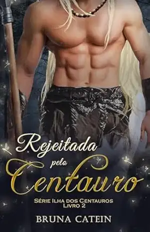 Rejeitada pelo Centauro (Ilha dos Centauros Livro 2) – Bruna Catein