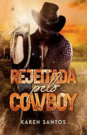 Rejeitada pelo Cowboy (Brutos e Texanos Livro 1) – Karen Santos