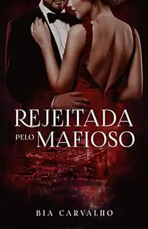 Rejeitada pelo Mafioso (Mafiosos Protetores) – Bia Carvalho