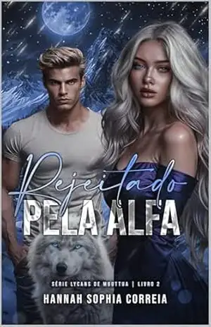Rejeitado pela Alfa: Os Herdeiros de Muuttua (Lycans de Muuttua Livro 2) – Hannah Sophia Correia