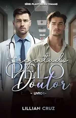 Rejeitado pelo Doutor (Plantões em Chamas) – Lillian Cruz