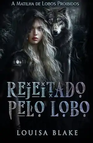 Rejeitado pelo Lobo (Casa da Alcateia Alfa Acasalada Livro 1) – Louisa Blake