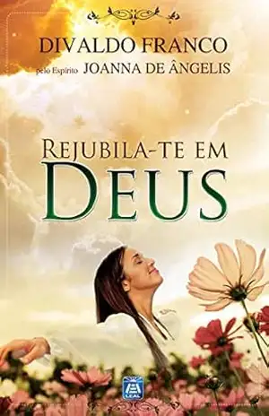 Rejubila–te em Deus – Divaldo Pereira Franco
