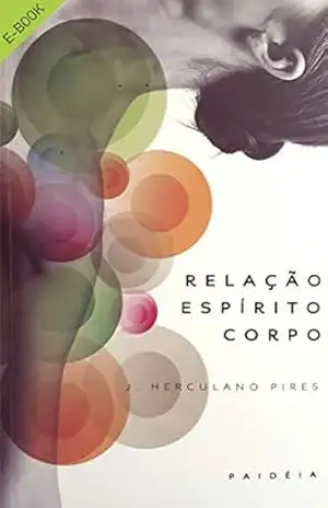 Relação Espírito Corpo – J. Herculano Pires