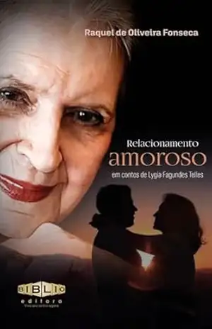 Relacionamento Amoroso em Contos de Lygia Fagundes Telles – Raquel de Oliveira Fonseca