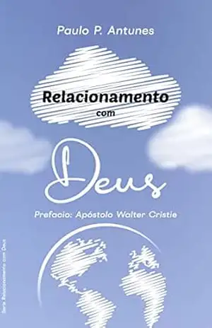 Relacionamento com Deus – Paulo Pierre Antunes